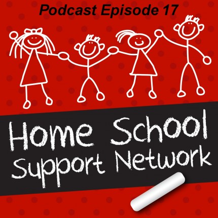 Home School Support Network Podcast Episode 17
